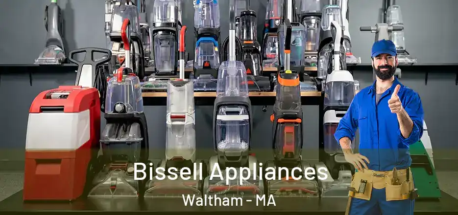  Bissell Appliances Waltham - MA