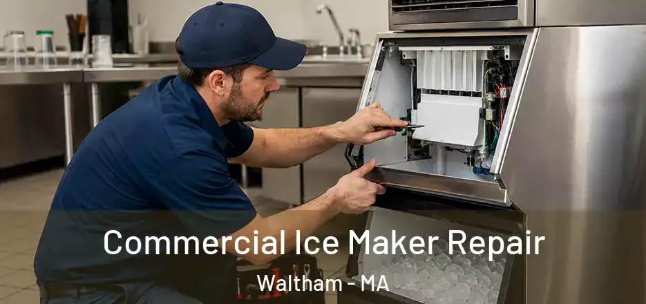 Commercial Ice Maker Repair Waltham - MA