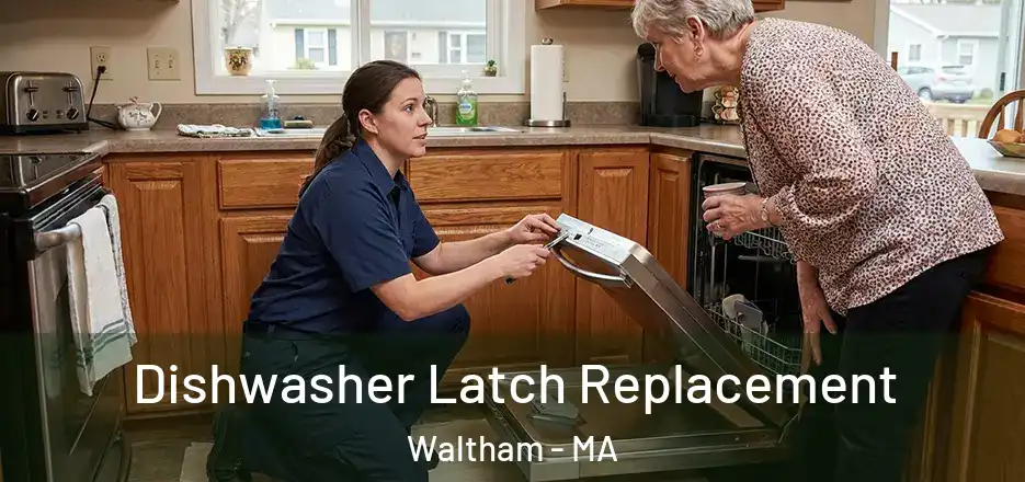 Dishwasher Latch Replacement Waltham - MA