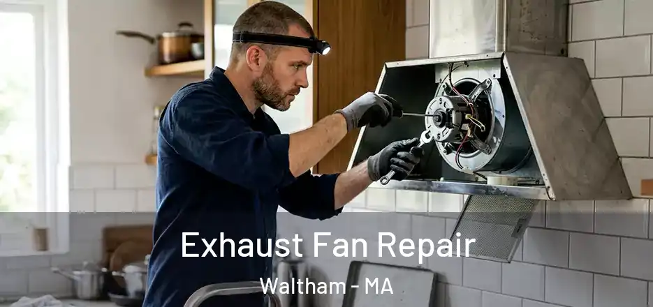  Exhaust Fan Repair Waltham - MA