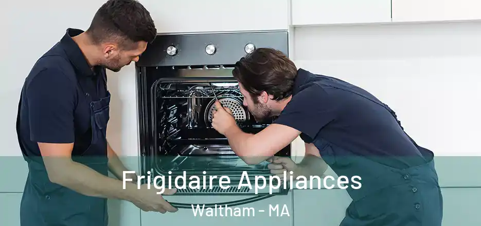  Frigidaire Appliances Waltham - MA