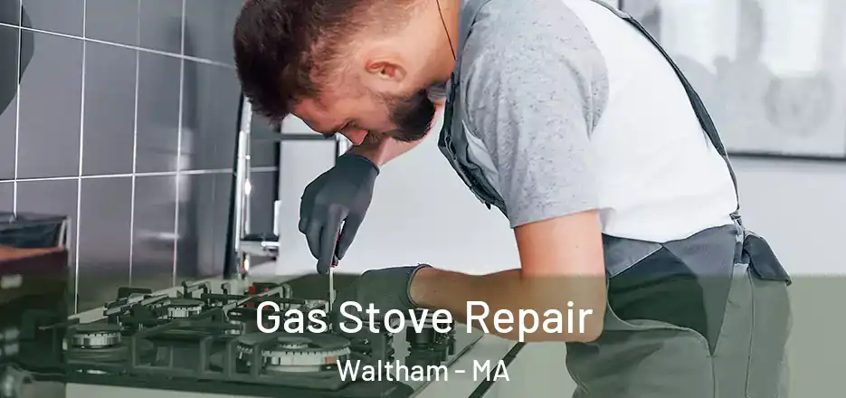  Gas Stove Repair Waltham - MA