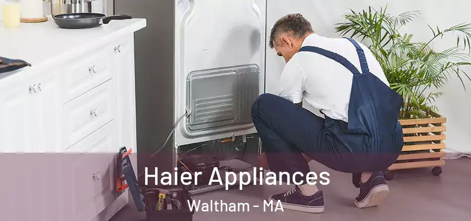  Haier Appliances Waltham - MA