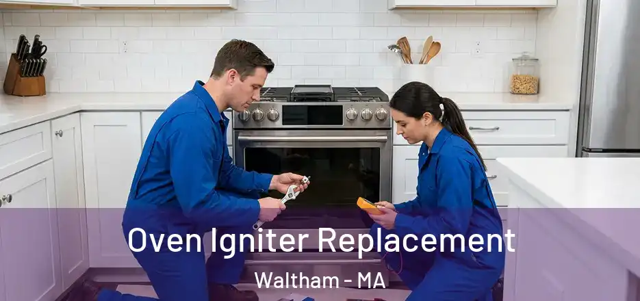 Oven Igniter Replacement Waltham - MA