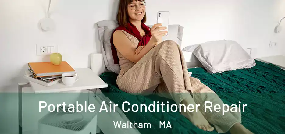 Portable Air Conditioner Repair Waltham - MA