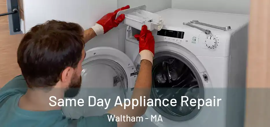  Same Day Appliance Repair Waltham - MA